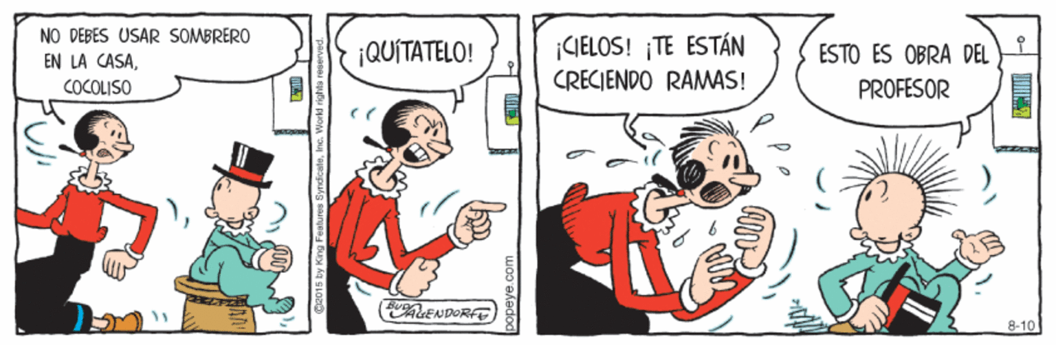 People OCR: NO DEBES USAR SOMBRERO ¡CIELOS! ¡TE ESTÁN CRECIENDO RAMAS! ¡QUITATELO! ESTO ES OBRA DEL EN LA CASACOCOLISO PROFESOR (ENDORFE 8-10 SyndicaleIne. Word NO DEBES USAR SOMBRERO ¡CIELOS! ¡TE ESTÁN CRECIENDO RAMAS! ¡QUITATELO! ESTO ES OBRA DEL EN LA CASACOCOLISO PROFESOR (ENDORFE 8-10 SyndicaleIne. Word