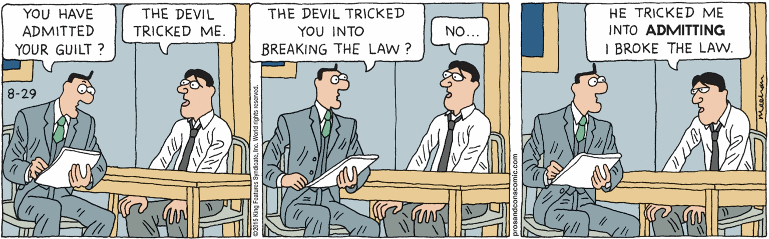 Parallel OCR: YOU HAVE THE DEVIL THE DEVIL TRICKED HE TRICKED ME ADMITTED TRICKED ME. YOU INTO NO... INTO ADMITTING YOUR GUILT ? BREAKING THE LAW ? I BROKE THE LAW. 8-29 Meehan YOU HAVE THE DEVIL THE DEVIL TRICKED HE TRICKED ME ADMITTED TRICKED ME. YOU INTO NO... INTO ADMITTING YOUR GUILT ? BREAKING THE LAW ? I BROKE THE LAW. 8-29 Meehan