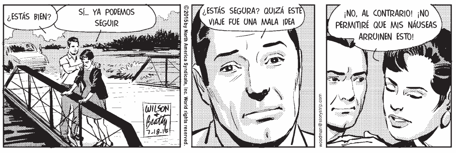 Gesture OCR: ESTÁS SEGURA? QUIZÁ ESTE VIAJE FUE UNA MALA IDEA SÍ. YA PODEMOS ¡NOAL CONTRARIO! ¡NO PERMITIRÉ QUE MIS NÁUSEAS ¿ESTÁS BIEN? SEGUIR ARRUINEN ESTO! WILSON .18.15 © 2015by North America SyndicateInc. World rights reserved ESTÁS SEGURA? QUIZÁ ESTE VIAJE FUE UNA MALA IDEA SÍ. YA PODEMOS ¡NOAL CONTRARIO! ¡NO PERMITIRÉ QUE MIS NÁUSEAS ¿ESTÁS BIEN? SEGUIR ARRUINEN ESTO! WILSON .18.15 © 2015by North America SyndicateInc. World rights reserved