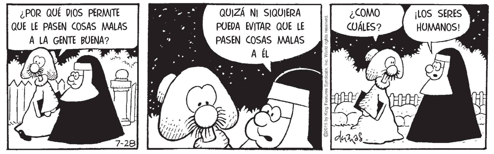 Drawing OCR: QUIZÁ NI SIQUJERA ¿POR QUÉ DIOS PERMITE QUE LE PASEN COSAS MALAS A LA GENTE BUENA? ¿COMO CUÁLES? ¡LOS SERES HUMANOS! PUEDA EVITAR QUE LE PASEN COSAS MALAS A ÉL 7-28 QUIZÁ NI SIQUJERA ¿POR QUÉ DIOS PERMITE QUE LE PASEN COSAS MALAS A LA GENTE BUENA? ¿COMO CUÁLES? ¡LOS SERES HUMANOS! PUEDA EVITAR QUE LE PASEN COSAS MALAS A ÉL 7-28