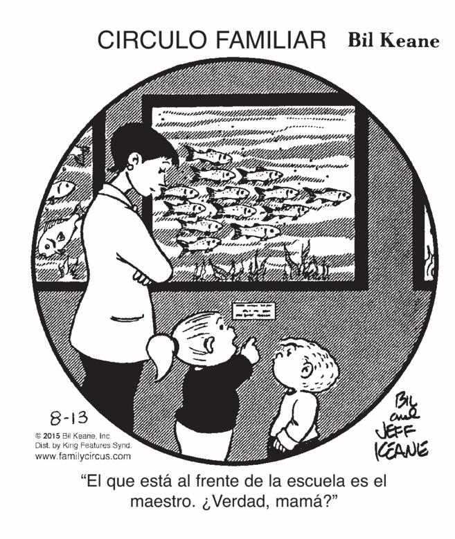 Printmaking OCR: CIRCULO FAMILIAR Bil Keane 8-13 aud JEFF KEANE "El que está al frente de la escuela es el e 2015 Bil KeaneInc. Dist. by Kirig Features Synd. www.familycircus.com maestro. ¿Verdadmamá?" CIRCULO FAMILIAR Bil Keane 8-13 aud JEFF KEANE "El que está al frente de la escuela es el e 2015 Bil KeaneInc. Dist. by Kirig Features Synd. www.familycircus.com maestro. ¿Verdad