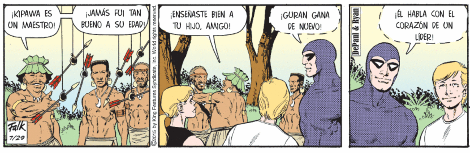 Internet meme OCR: JAMÁS FUI TAN ¡KIPAWA ES UN MAESTRO! ¡ENSEÑASTE BIEN A TU HIJOAMIGO! ¡GURAN GANA DE NUEVO! JÉL HABLA CON EL CORAZÓN DE UN LÍDER! BUENO A SU EDAD! Falk 7/29 2015 by King Features! DePaul &Ryan JAMÁS FUI TAN ¡KIPAWA ES UN MAESTRO! ¡ENSEÑASTE BIEN A TU HIJOAMIGO! ¡GURAN GANA DE NUEVO! JÉL HABLA CON EL CORAZÓN DE UN LÍDER! BUENO A SU EDAD! Falk 7/29 2015 by King Features! DePaul &Ryan