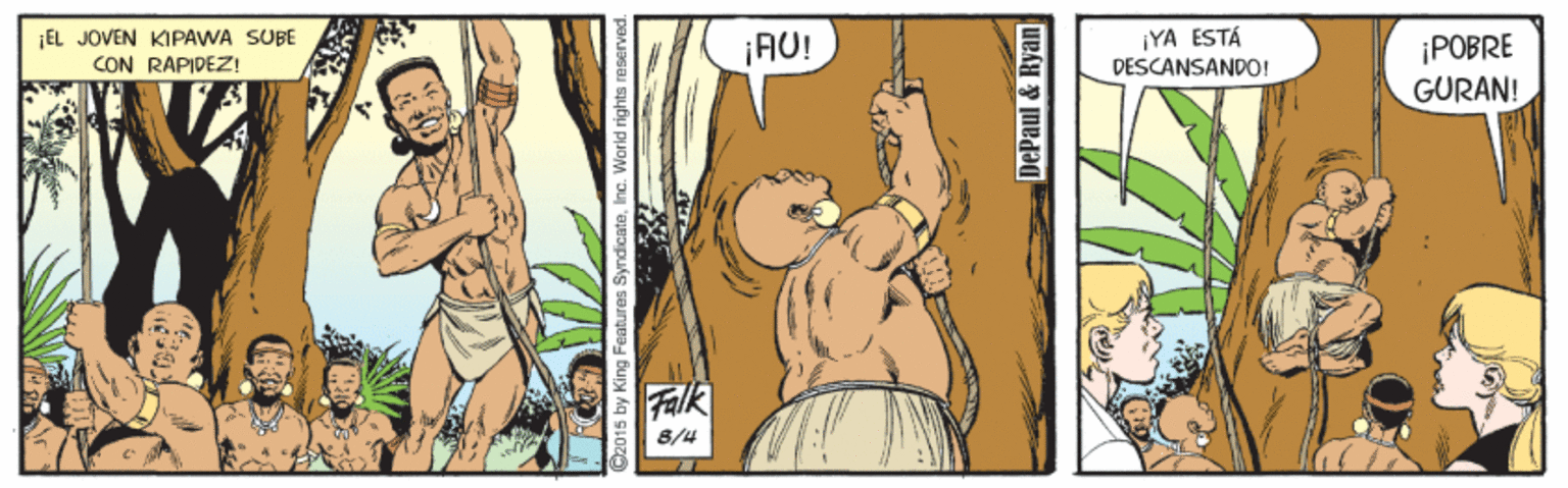 Fictional character OCR: EL JÖVEN KIPAWA SUBE CON RAPIDEZ: ¡AU! IYA ESTÁ DESCANSANDO! ¡POBRE GURAN! Falk 8/4 C2015 by King Features SyndicateInc. World rights n DePaul & Ryan EL JÖVEN KIPAWA SUBE CON RAPIDEZ: ¡AU! IYA ESTÁ DESCANSANDO! ¡POBRE GURAN! Falk 8/4 C2015 by King Features SyndicateInc. World rights n DePaul & Ryan
