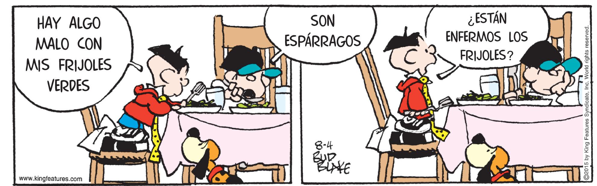 Happy OCR: ¿ESTÁN ENFERMOS LOS HAY ALGO SON MALO CON ESPÁRRAGOS FRIJOLES? MIS FRIJOLES VERDES 8-4 Bup www.kingfeatures.com ¿ESTÁN ENFERMOS LOS HAY ALGO SON MALO CON ESPÁRRAGOS FRIJOLES? MIS FRIJOLES VERDES 8-4 Bup www.kingfeatures.com