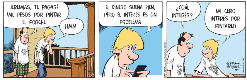 Conversation OCR: JEREMIASTE PAGARÉ MIL PESOS POR PINTAR EL DINERO SUENA BIENPERO EL INTERÉS ES UN ¿CUÁL INTERÉS? MI CERO INTERÉS POR EL PORCHE PROBLEMA HMM. PINTARLO GLAD ALL QVER JEREMIASTE PAGARÉ MIL PESOS POR PINTAR EL DINERO SUENA BIENPERO EL INTERÉS ES UN ¿CUÁL INTERÉS? MI CERO INTERÉS POR EL PORCHE PROBLEMA HMM. PINTARLO GLAD ALL QVER