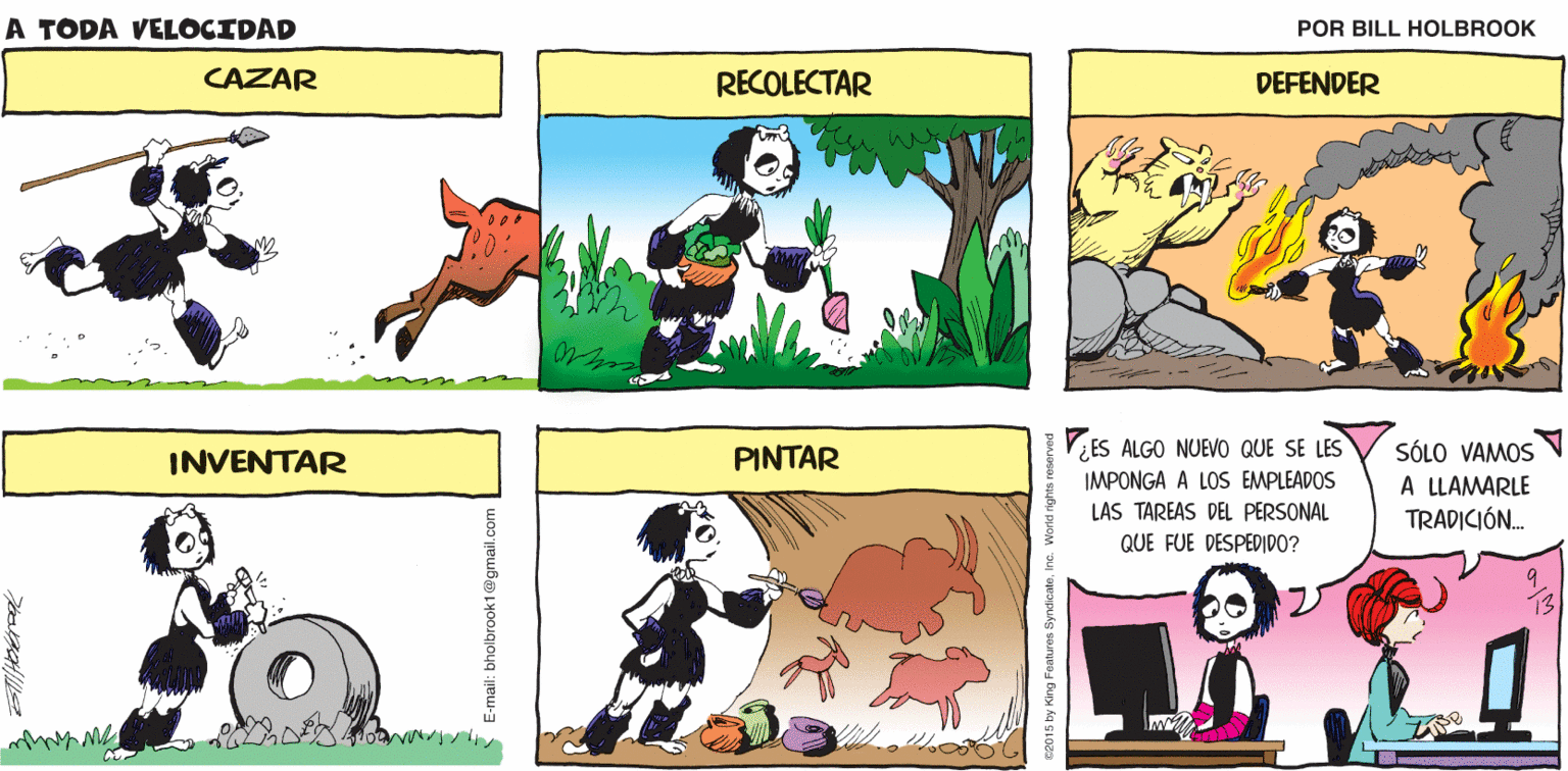 Art OCR: A TODA LISTA DE TAREAS VELOCIDAD CREAR LENGUAJE ESCRITO. EVOLUCIONAR Billtelbrook DEFENDER RECOLECTAR CAZAR SÓLO VAMOS A LLAMARLE TRADICIÓ. VES ALGO NUEVO QUE SE LES PINTAR IMPONGA A LOS EMPLEADOS LAS TAREAS DEL PERSONAL QUE FUE DESPEDIDO? INVENTAR E-mail: bholbrook1@gmail.com ce015 by King Features SyndicaleIne. Workd rights A TODA LISTA DE TAREAS VELOCIDAD CREAR LENGUAJE ESCRITO. EVOLUCIONAR Billtelbrook DEFENDER RECOLECTAR CAZAR SÓLO VAMOS A LLAMARLE TRADICIÓ. VES ALGO NUEVO QUE SE LES PINTAR IMPONGA A LOS EMPLEADOS LAS TAREAS DEL PERSONAL QUE FUE DESPEDIDO? INVENTAR E-mail: bholbrook1@gmail.com ce015 by King Features SyndicaleIne. Workd rights