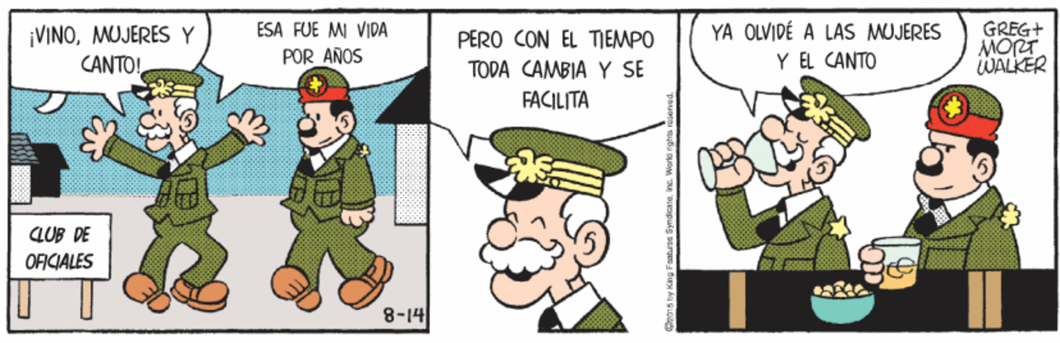 Illustration OCR: ¡VINOMUJERES Y ????ESA FUE MI VIDA POR AÑOS YA OLVIDÉ A LAS MUJERES GREG+ MORT WALKER PERO CON EL TIEMPO TODA CAMBIA Y SE Y ÉL CANTO FACILITA QUB DE OFICIALES 8-14 ¡VINOMUJERES Y ????ESA FUE MI VIDA POR AÑOS YA OLVIDÉ A LAS MUJERES GREG+ MORT WALKER PERO CON EL TIEMPO TODA CAMBIA Y SE Y ÉL CANTO FACILITA QUB DE OFICIALES 8-14