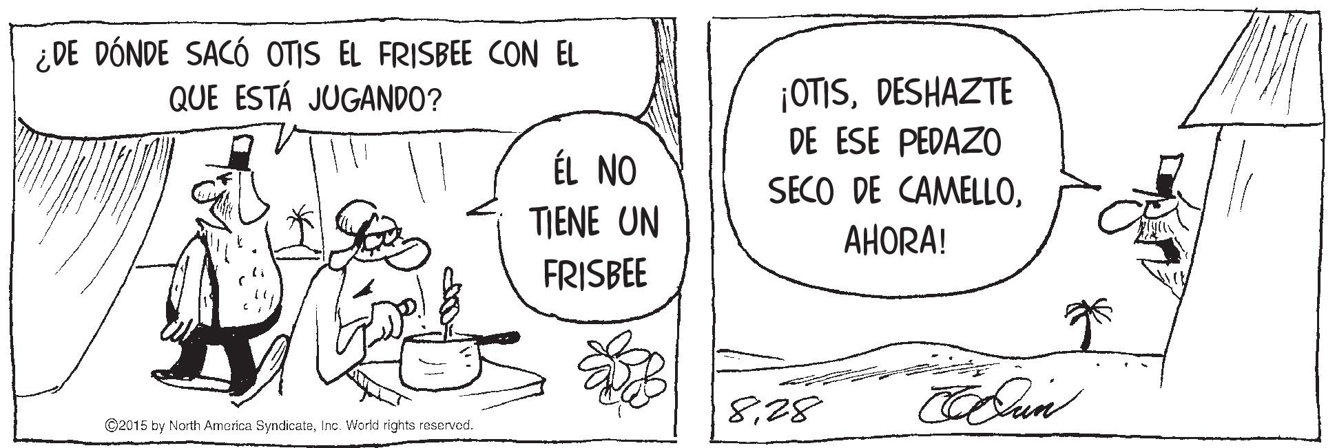 Parallel OCR: ¿DE DÓNDE SACÓ OTIS EL FRISBEE CON EL QUE ESTÁ JUGANDO? ¡OTISDESHAZTE DE ESE PEDAZO SECO DE CAMELLOÉL NO TIENE UN AHORA! FRISBEE 828 ©2015 by North America SyndicateInc. World rights reserved. ¿DE DÓNDE SACÓ OTIS EL FRISBEE CON EL QUE ESTÁ JUGANDO? ¡OTISDESHAZTE DE ESE PEDAZO SECO DE CAMELLOÉL NO TIENE UN AHORA! FRISBEE 828 ©2015 by North America SyndicateInc. World rights reserved.