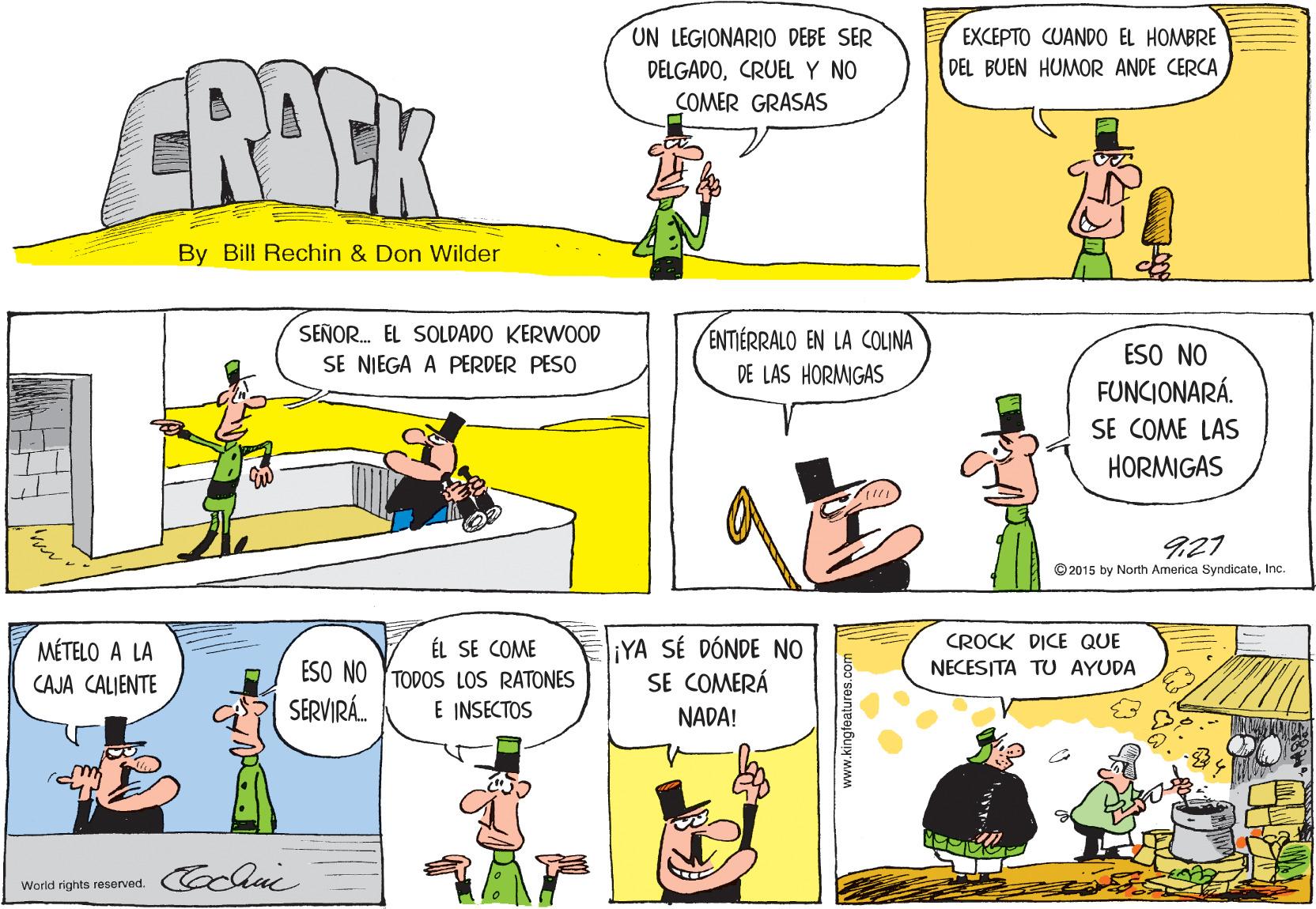 Line OCR: UN LEGIONARIO DEBE SER EXCEPTO CUANDO EL HOMBRE DEL BUEN HUMOR ANDE CERCA DELGADOCRUELY NO COMER GRASAS CRACK By Bill Rechin & Don Wilder SEÑOR. EL SOLDADO KERWOOD SE NIEGA A PERDER PESO ENTIÉRRALO EN LA COLINA DE LAS HORMIGAS ESO NO FUNCIONARÁ. SE COME LAS HORMIGAS 927 © 2015 by North America SyndicateInc. CROCK DICE QUE ÉL SE COME ESO NO YTODOSs LOS RATONES ¡YA SÉ DÓNDE NO SE COMERÁ NADA! MÉTELO A LA NECESITA TU AYUDA CAJA CALIENTE SERVIRÁ. E INSECTOS World rights reserved. www.kingteatures.c UN LEGIONARIO DEBE SER EXCEPTO CUANDO EL HOMBRE DEL BUEN HUMOR ANDE CERCA DELGADOCRUELY NO COMER GRASAS CRACK By Bill Rechin & Don Wilder SEÑOR. EL SOLDADO KERWOOD SE NIEGA A PERDER PESO ENTIÉRRALO EN LA COLINA DE LAS HORMIGAS ESO NO FUNCIONARÁ. SE COME LAS HORMIGAS 927 © 2015 by North America SyndicateInc. CROCK DICE QUE ÉL SE COME ESO NO YTODOSs LOS RATONES ¡YA SÉ DÓNDE NO SE COMERÁ NADA! MÉTELO A LA NECESITA TU AYUDA CAJA CALIENTE SERVIRÁ. E INSECTOS World rights reserved. www.kingteatures.c
