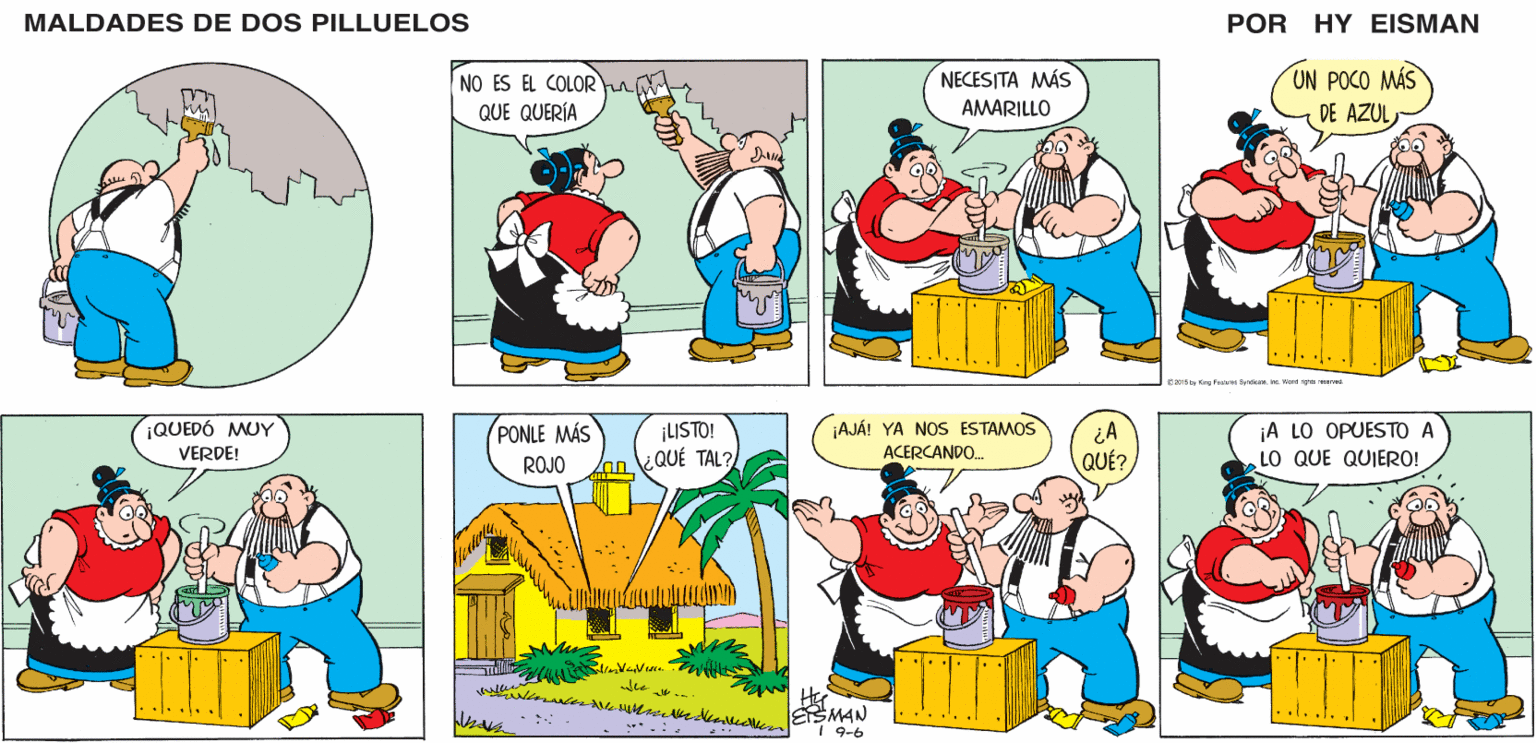Yellow OCR: MALDADES DE DOS PILLUELOS POR HY EISMAN ?EGESTA ?AS AMARILLO UN POCO MÁS NO ES EL COLOR QUE QUERÍA DE AZUL 2015by Kng Faatces sydce Y. Went s ne. AJÁ! YA NOS ESTAMOS ¡A LO OPUESTO A LO QUE QUIERO! ¡LISTO! ¿A QUÉ?PONLE MÁS ACERCANDO. ROJO QUÉ TAL? He SMAN I 9-6 MALDADES DE DOS PILLUELOS POR HY EISMAN ?EGESTA ?AS AMARILLO UN POCO MÁS NO ES EL COLOR QUE QUERÍA DE AZUL 2015by Kng Faatces sydce Y. Went s ne. AJÁ! YA NOS ESTAMOS ¡A LO OPUESTO A LO QUE QUIERO! ¡LISTO! ¿A QUÉ?PONLE MÁS ACERCANDO. ROJO QUÉ TAL? He SMAN I 9-6