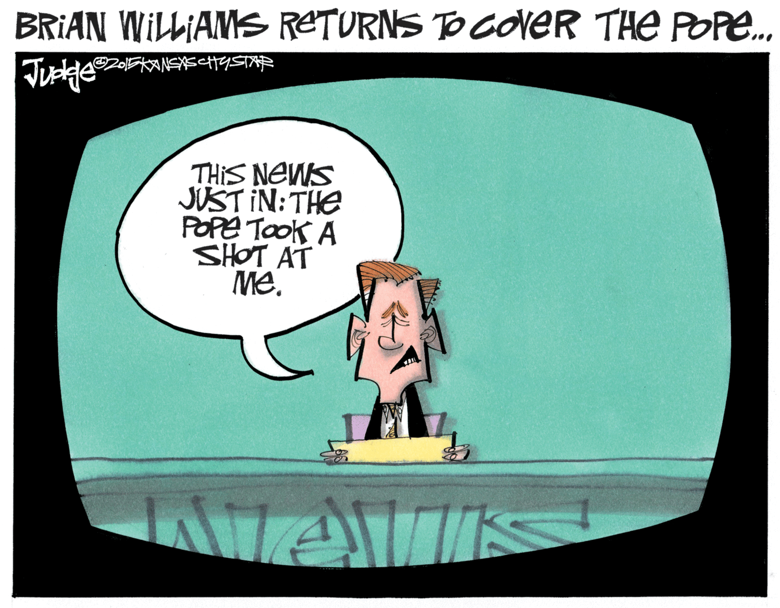 Happy OCR: BRIAN WILLIAMS RETURNS TO GONER THE POPE. ZOFKANSASHYSTAR THIS NEWS JUST IN:THE POPE Took A SHOT AT Me. VAVIS BRIAN WILLIAMS RETURNS TO GONER THE POPE. ZOFKANSASHYSTAR THIS NEWS JUST IN:THE POPE Took A SHOT AT Me. VAVIS