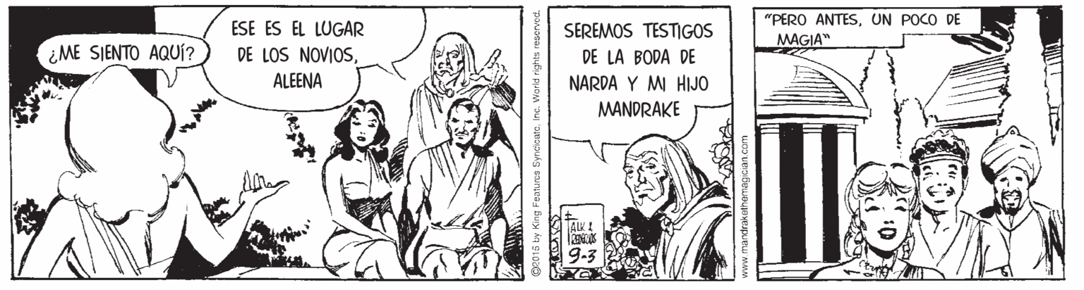Art OCR: "PERO ANTESUN POCO DE ESE ES EL LUGAR SEREMOS TESTIGOS MAGIA" ¿ME SIENTO AQUÍ? DE LOS NOVIOSDE LA BODA DE ALEENA NARDA Y MI HIJO MANDRAKE ALK ! 9-3 5 by King Features SyncicatoInc. Warld rights reserved. "PERO ANTESUN POCO DE ESE ES EL LUGAR SEREMOS TESTIGOS MAGIA" ¿ME SIENTO AQUÍ? DE LOS NOVIOSDE LA BODA DE ALEENA NARDA Y MI HIJO MANDRAKE ALK ! 9-3 5 by King Features SyncicatoInc. Warld rights reserved.