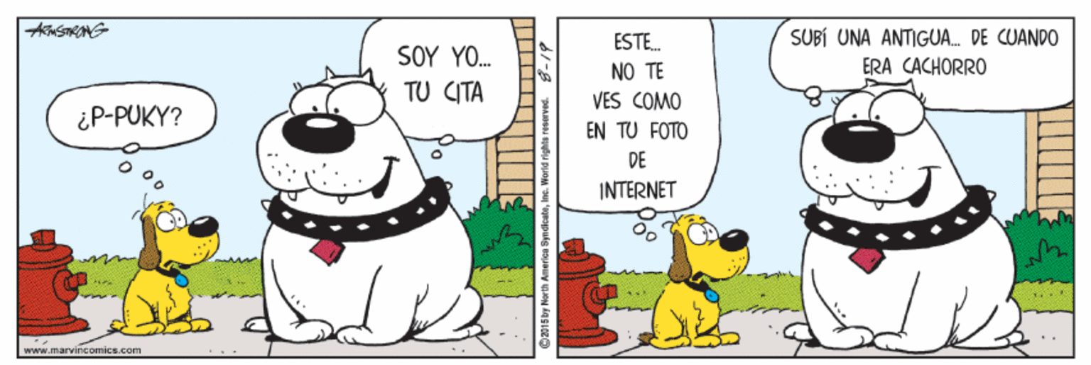 Illustration OCR: SUBÍ UNA ANTIGUA. DE CUANDO ESTE. NO TE VES COMO SOY YO. ERA CACHORRO TU CITA ¿P-PUKY? EN TU FOTO DE INTERNET www.marvincomics.com O2015by Nor th America SyndicateSUBÍ UNA ANTIGUA. DE CUANDO ESTE. NO TE VES COMO SOY YO. ERA CACHORRO TU CITA ¿P-PUKY? EN TU FOTO DE INTERNET www.marvincomics.com O2015by Nor th America Syndicate