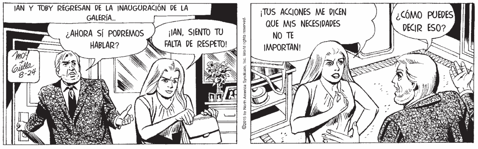 Art OCR: JAN Y TOBY REGRESAN DE LA INAUGURACIÓN DE LA GALERÍA. TUS ACCIONES ME DICEN ¿AHORA SÍ PODREMOS QUE MIS NECESIDADES CÓMO PUEDES ¡IANSIENTO TU FALTA DE RESPETO! DECIR ESO? NO TE IMPORTAN! HABLAR? moy Giella 8-24 Ez015 by Noreh America SyndicatoInc. Varlá JAN Y TOBY REGRESAN DE LA INAUGURACIÓN DE LA GALERÍA. TUS ACCIONES ME DICEN ¿AHORA SÍ PODREMOS QUE MIS NECESIDADES CÓMO PUEDES ¡IANSIENTO TU FALTA DE RESPETO! DECIR ESO? NO TE IMPORTAN! HABLAR? moy Giella 8-24 Ez015 by Noreh America SyndicatoInc. Varlá
