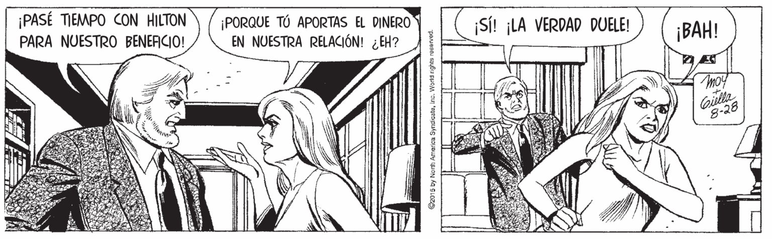 Illustration OCR: ¡PASÉ TIEMPO CON HILTON PARA NUESTRO BENERCIO! ¡PORQUE TÚ APORTAS EL DINERO EN NUESTRA RELACIÓN! ¿EH? SÍ! ¡LA VERDAD DUELE! B??! A ES moy Cilla 8-28 C2015 by Nonth America ¡PASÉ TIEMPO CON HILTON PARA NUESTRO BENERCIO! ¡PORQUE TÚ APORTAS EL DINERO EN NUESTRA RELACIÓN! ¿EH? SÍ! ¡LA VERDAD DUELE! B??! A ES moy Cilla 8-28 C2015 by Nonth America