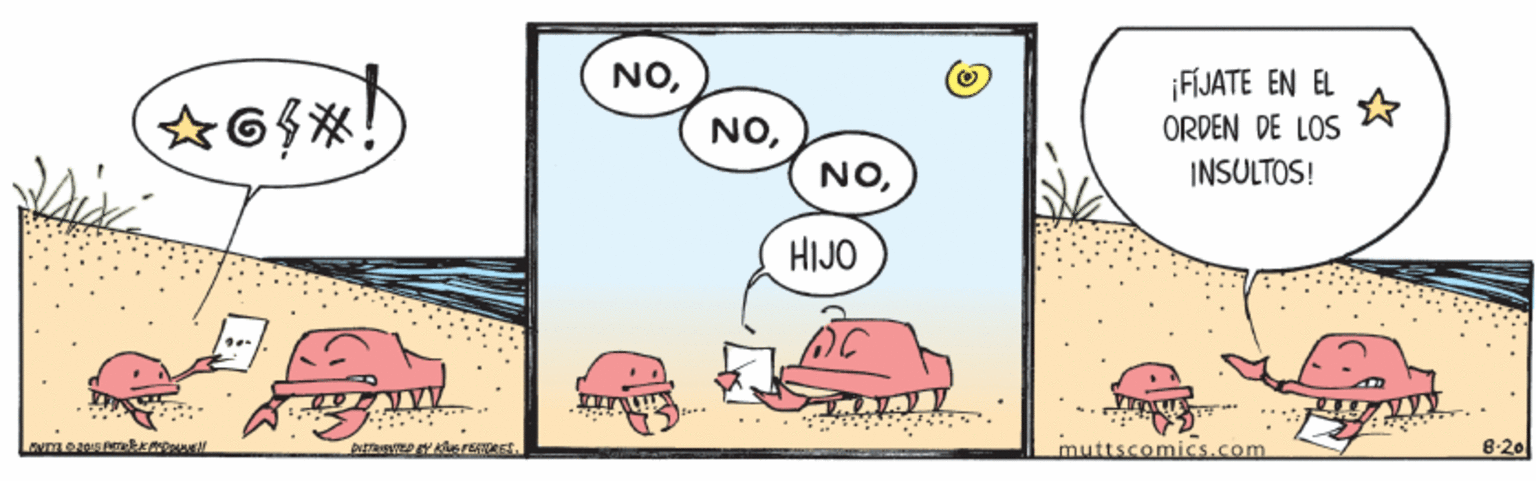 Sharing OCR: NO¡FIJATE EN EL NOORDEN DE LOS INSULTOS! HIJO muttscomics.com 8-26 NO¡FIJATE EN EL NOORDEN DE LOS INSULTOS! HIJO muttscomics.com 8-26