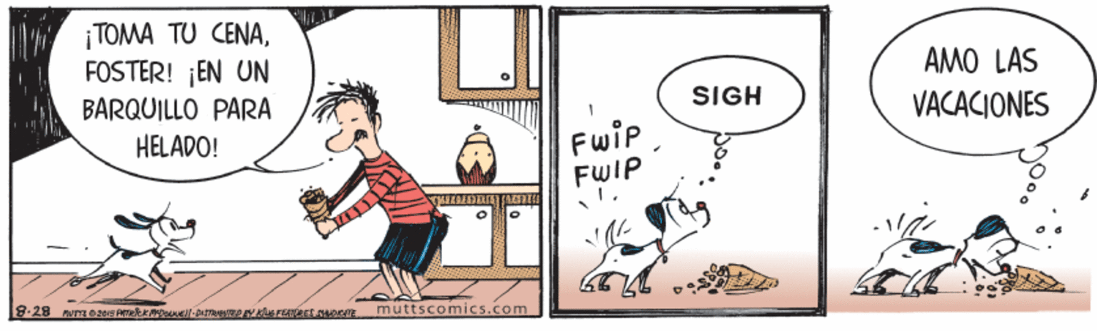 Handwriting OCR: ¡TOMA TU CENAFOSTER! ¡EN UN BARQUILLO PARA AMO LAS SIGH VACACIONES Fwip FWIP HELADO! 8.28 muttscomics.com ¡TOMA TU CENAFOSTER! ¡EN UN BARQUILLO PARA AMO LAS SIGH VACACIONES Fwip FWIP HELADO! 8.28 muttscomics.com