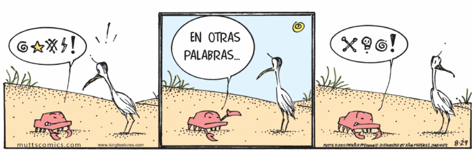 Illustration OCR: EN OTRAS PALABRAS. 8-29 muttscomics.com www.kingteatures.com EN OTRAS PALABRAS. 8-29 muttscomics.com www.kingteatures.com