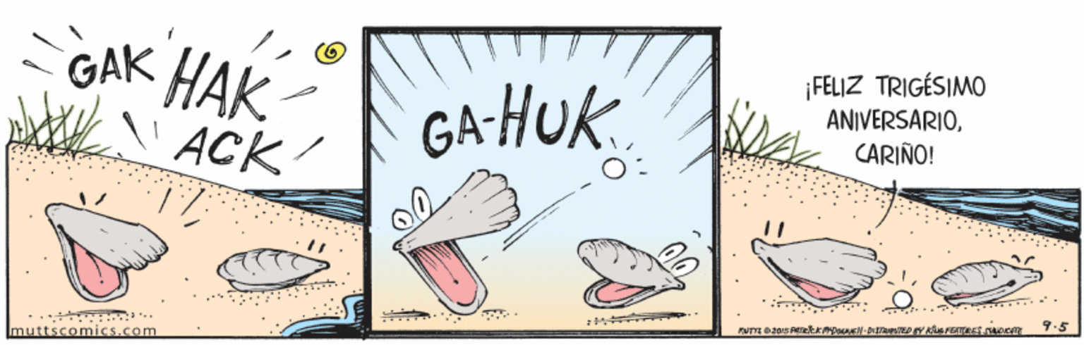 Drawing OCR: GAK HAK GA-HUK ¡FELIZ TRIGÉSIMO ANIVERSARIOCARIÑO! ACK 9.5 muttscomics.com GAK HAK GA-HUK ¡FELIZ TRIGÉSIMO ANIVERSARIOCARIÑO! ACK 9.5 muttscomics.com