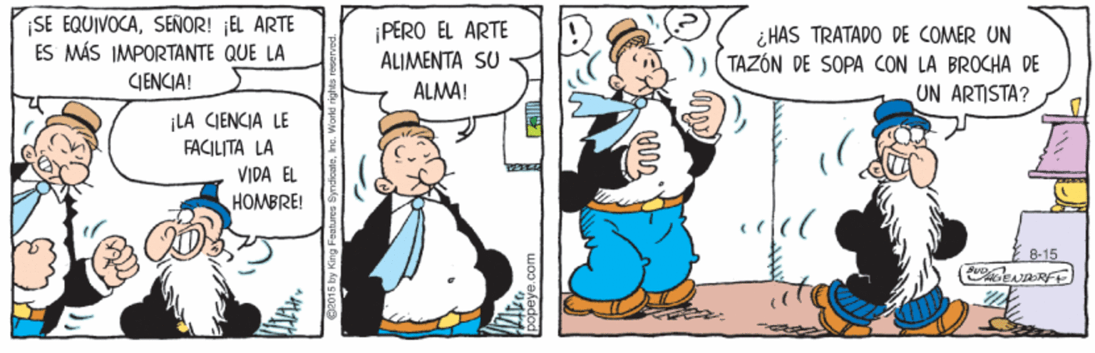 People OCR: ¡SE EQUIVOCASENOR! ¡EL ARTE ES MÁS IMPORTANTE QUE LA ¡PERO EL ARTE ALIMENTA SU ¿ HÁS TRATADO DE COMER UN TAZÓN DE SOPA CON LA BROCHA DE UN ARTISTA? CJENCIA! ALMA! LA CIENCIA LE FACILITA LA VIDA EL HOMBRE! 8-15 ¡SE EQUIVOCASENOR! ¡EL ARTE ES MÁS IMPORTANTE QUE LA ¡PERO EL ARTE ALIMENTA SU ¿ HÁS TRATADO DE COMER UN TAZÓN DE SOPA CON LA BROCHA DE UN ARTISTA? CJENCIA! ALMA! LA CIENCIA LE FACILITA LA VIDA EL HOMBRE! 8-15