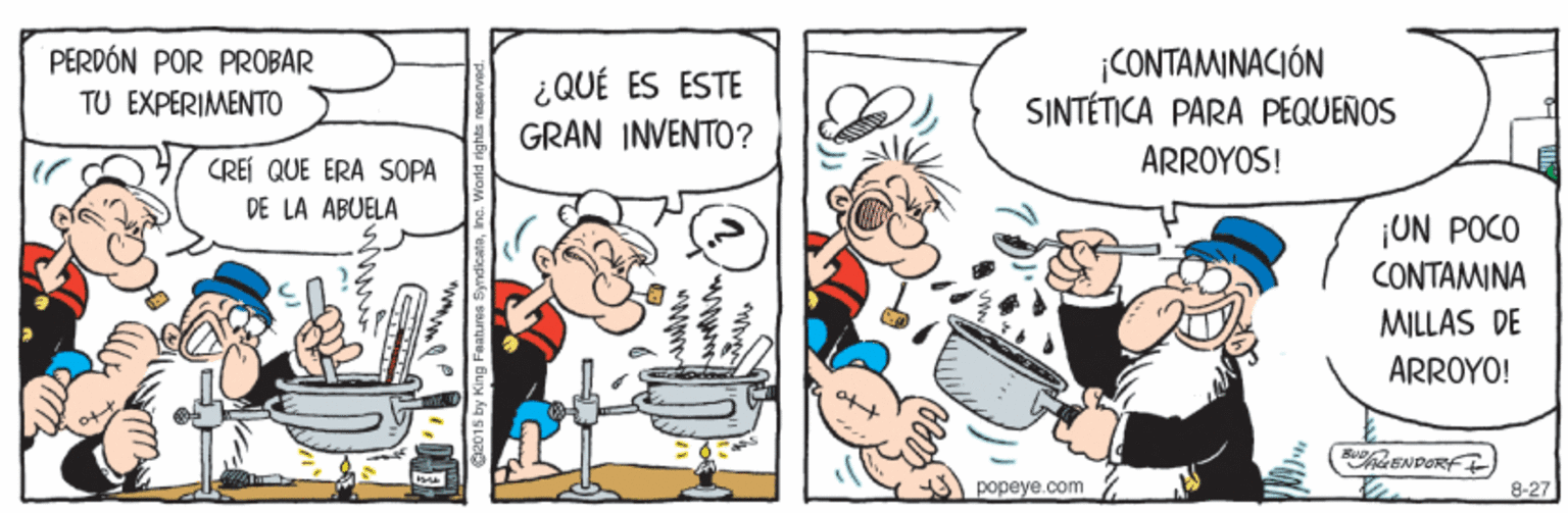 Handwriting OCR: PERDÓN POR PROBAR TU EXPERIMENTO ¿QUÉ ES ESTE GRAN INVENTO? CONTAMINACIÓN SINTÉTICA PARA PEQUEÑOS CREÍ QUE ERA SOPA ARROYOS! DE LA ABUELA ¡UN POCO CONTAMINA MILLAS DE ARROYO! aENPERF popeye.com 8-27 2015 by King Feahares Syndica PERDÓN POR PROBAR TU EXPERIMENTO ¿QUÉ ES ESTE GRAN INVENTO? CONTAMINACIÓN SINTÉTICA PARA PEQUEÑOS CREÍ QUE ERA SOPA ARROYOS! DE LA ABUELA ¡UN POCO CONTAMINA MILLAS DE ARROYO! aENPERF popeye.com 8-27 2015 by King Feahares Syndica