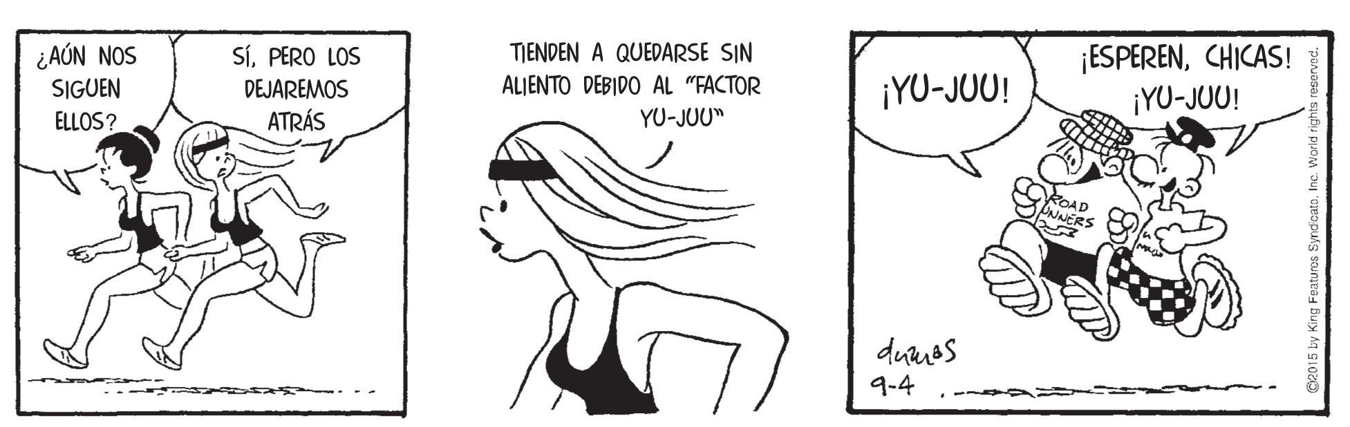 Happy OCR: TJENDEN A QUEDARSE SIN ALIENTO DEBIDO AL "FACTOR YU-JUU" ¡ESPERENCHICAS! ¡YU-JUO! SÍPERO LOS ¿AÚN NOS SIGUEN ¡YU-JUU! DEJAREMOS ELLOS? ATRÁS KOAD bNNERS dunes 9.4 2015 by King Features SyndcateTJENDEN A QUEDARSE SIN ALIENTO DEBIDO AL "FACTOR YU-JUU" ¡ESPERENCHICAS! ¡YU-JUO! SÍPERO LOS ¿AÚN NOS SIGUEN ¡YU-JUU! DEJAREMOS ELLOS? ATRÁS KOAD bNNERS dunes 9.4 2015 by King Features Syndcate