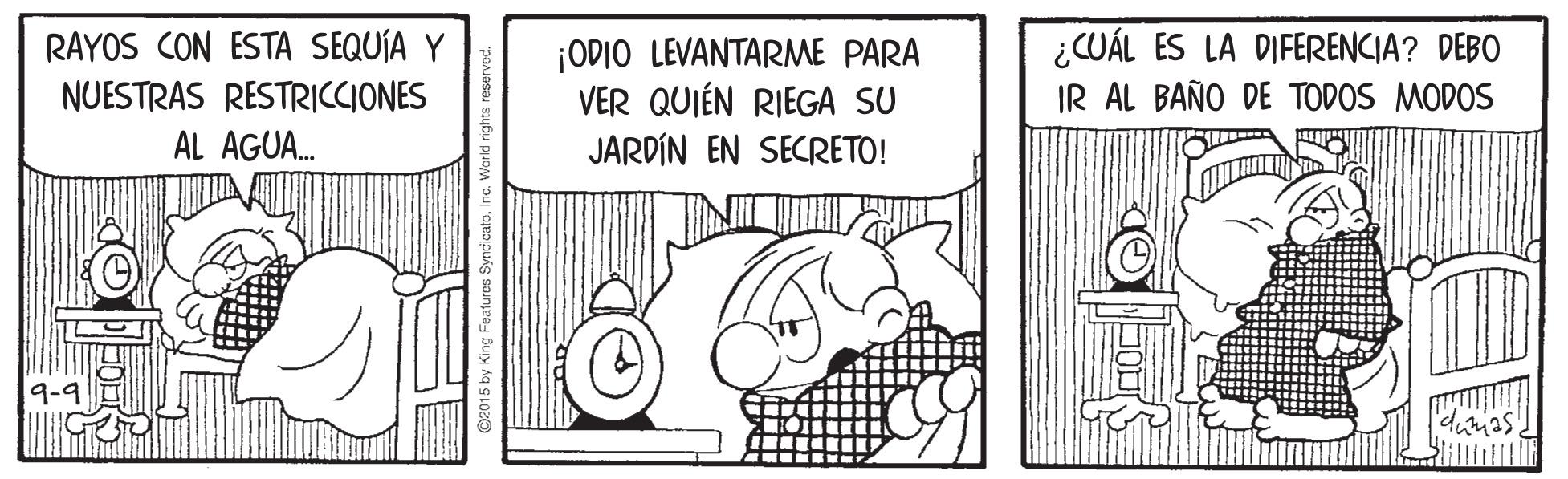 Line art OCR: ¿CUÁL ES LA DIFERENCIA? DEBO IR AL BAÑO DE TODOS MODOS RAYOS CON ESTA SEQUÍA Y ¡ODIO LEVANTARME PARA VER QUIÉN RIEGA SU JARDÍN EN SECRETO! NUESTRAS RESTRICCIONES AL AGUA. 9-9 ¿CUÁL ES LA DIFERENCIA? DEBO IR AL BAÑO DE TODOS MODOS RAYOS CON ESTA SEQUÍA Y ¡ODIO LEVANTARME PARA VER QUIÉN RIEGA SU JARDÍN EN SECRETO! NUESTRAS RESTRICCIONES AL AGUA. 9-9