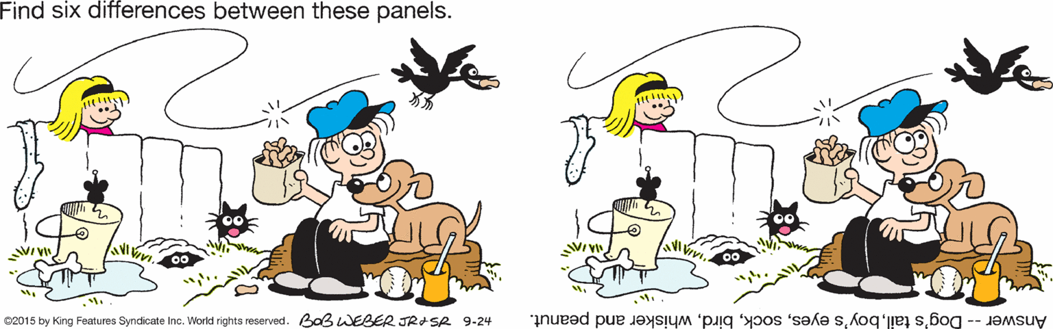 Fictional character OCR: Find six differences between these panels. 02015 by King Features Syndicate Inc. Workd rights reserved. Baß WEBER JRISR 9-24 Answer -- Dog's tailwhisker and peanut. Find six differences between these panels. 02015 by King Features Syndicate Inc. Workd rights reserved. Baß WEBER JRISR 9-24 Answer -- Dog's tailboy's eyeswhisker and peanut.