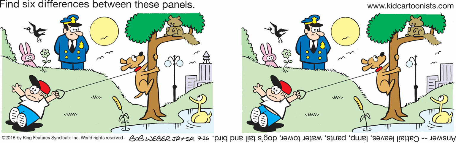 Animated cartoon OCR: Find six differences between these panels. www.kidcartoonists.com WN Answer- Cattail leavesdog's tail and bird. 97-6 ISPa T g9 panasa siubu puoM "ou aopuks saneay Buy ka SLOZO Find six differences between these panels. www.kidcartoonists.com WN Answer- Cattail leaveswater towerdog's tail and bird. 97-6 ISPa T g9 panasa siubu puoM "ou aopuks saneay Buy ka SLOZO
