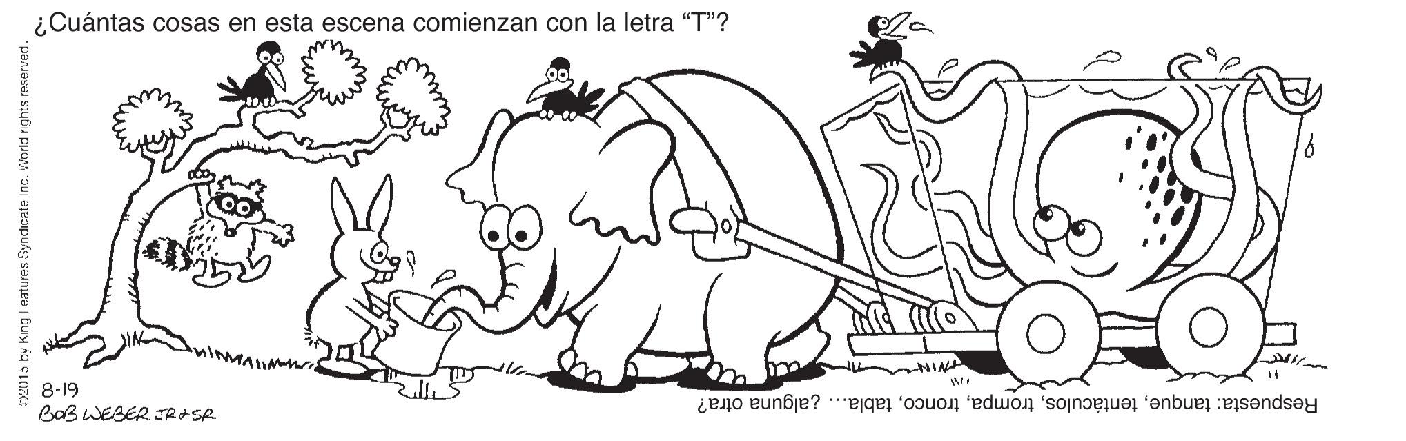 Mode of transport OCR: ¿Cuántas cosas en esta escena comienzan con la letra "T"? HIN un Respuesta: tanquetabla... ¿alguna otra? 8-19 BaB WEBER JR+ SR 2015 by King Features Syndicate Inc. World righ ¿Cuántas cosas en esta escena comienzan con la letra "T"? HIN un Respuesta: tanquetabla... ¿alguna otra? 8-19 BaB WEBER JR+ SR 2015 by King Features Syndicate Inc. World righ