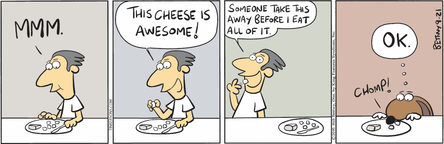 Parallel OCR: MMM. THIS CHEESE IS AWESOME! SOMEONE TAKE THIS AWAY BEFORE I EAT ALL OF IT. ??. CHOMP! BETNY 9-21 MMM. THIS CHEESE IS AWESOME! SOMEONE TAKE THIS AWAY BEFORE I EAT ALL OF IT. ??. CHOMP! BETNY 9-21