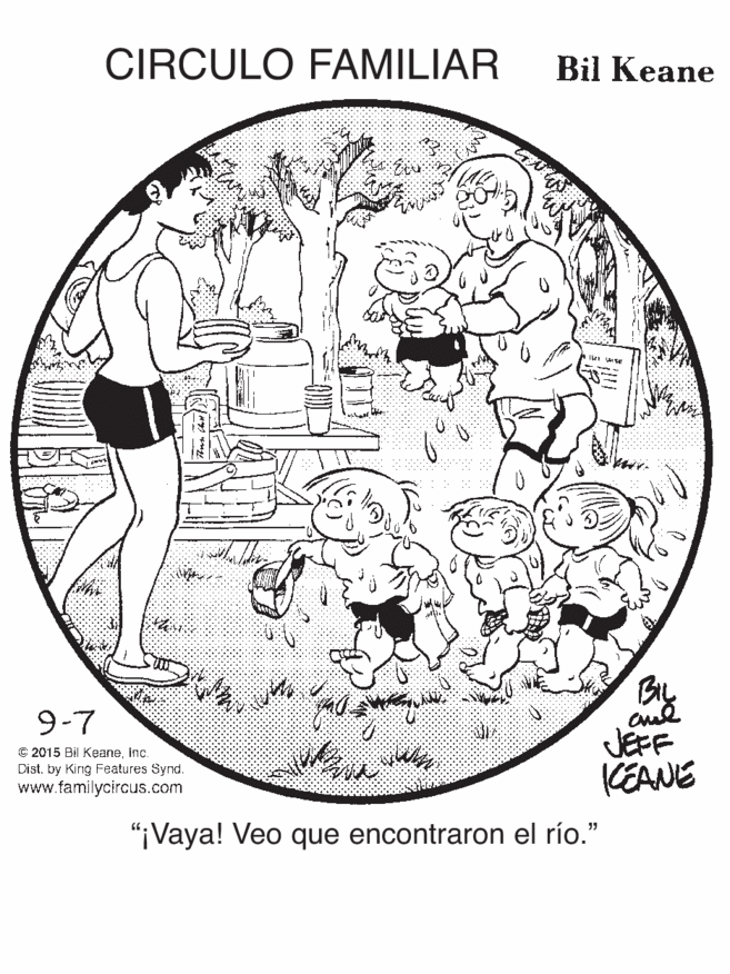 Line art OCR: CIRCULO FAMILIAR Bil Keane By 9-7 C 2015 Bil KeaneInc. Dist. by King Features Synd. www.familycircus.com JEFF KEANE "¡Vaya! Veo que encontraron el río." CIRCULO FAMILIAR Bil Keane By 9-7 C 2015 Bil KeaneInc. Dist. by King Features Synd. www.familycircus.com JEFF KEANE "¡Vaya! Veo que encontraron el río."