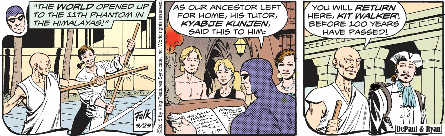 Interaction OCR: "THE WORLD OPENED UP TO THE 11TH PHANTOM IN THE HIMALAYAS!" AS OUR ANCESTOR LEFT FOR HOMESAID THIS TO HIM: YOU WILL RETURN HEREKIT WALKER! BEFORE 1OO YEARS HAVE PASSED! Falk 9/29 DePaul &Ryan SyndicateInc World rights "THE WORLD OPENED UP TO THE 11TH PHANTOM IN THE HIMALAYAS!" AS OUR ANCESTOR LEFT FOR HOMEHIS TUTORKYABJE KUNJENSAID THIS TO HIM: YOU WILL RETURN HEREKIT WALKER! BEFORE 1OO YEARS HAVE PASSED! Falk 9/29 DePaul &Ryan SyndicateInc World rights