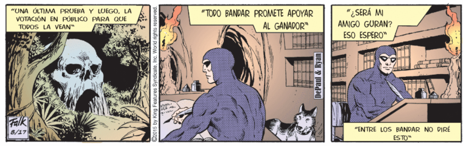 Comics OCR: "UNA ÓLTIMA PRUEBA Y LUEGOLA VOTACIÓN EN PÚBLICO PARA QUE TODOS LA VEAN" "TODO BANDAR PROMETE APOYAR "¿SERÁ MI AL GANAPOR" AMIGO GURAN? ESO ESPERO" alk "ENTRE LOS BANDAR NO DIRÉ 8/17 ESTO" 2015 by King Fealures SyndicateInc. Workd rights re "UNA ÓLTIMA PRUEBA Y LUEGOLA VOTACIÓN EN PÚBLICO PARA QUE TODOS LA VEAN" "TODO BANDAR PROMETE APOYAR "¿SERÁ MI AL GANAPOR" AMIGO GURAN? ESO ESPERO" alk "ENTRE LOS BANDAR NO DIRÉ 8/17 ESTO" 2015 by King Fealures SyndicateInc. Workd rights re