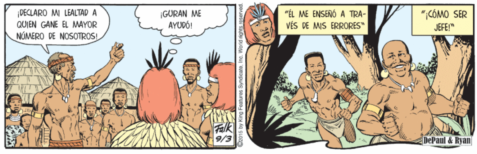 Interaction OCR: DECLARO M LEALTAD A QUIEN GANE EL MAYOR NÓMERO DE NOSOTROS! ¡GURAN ME AYUDÓ! "ÉL ME ENSEÑÓ A TRA- VÉS DE MIS ERRORES" "ICÓMO SER JEFE!" Falk 9/3 DePaul & Ryan C2015 by King Foatures SyndicateInc. World rights r DECLARO M LEALTAD A QUIEN GANE EL MAYOR NÓMERO DE NOSOTROS! ¡GURAN ME AYUDÓ! "ÉL ME ENSEÑÓ A TRA- VÉS DE MIS ERRORES" "ICÓMO SER JEFE!" Falk 9/3 DePaul & Ryan C2015 by King Foatures SyndicateInc. World rights r