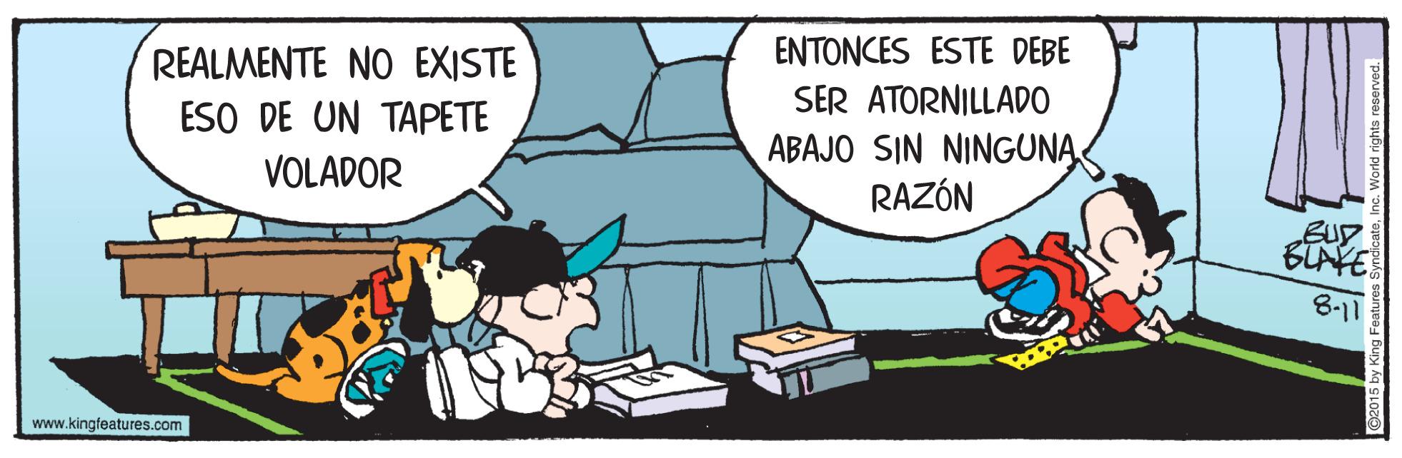 Fictional character OCR: ENTONCES ESTE DEBE REALMENTE NO EXISTE SER ATORNILLAD0 ESO DE UN TAPETE VOLADOR ABAJO SIN NINGUNARAZÓN BUNYE 8-11 www.kingfeatures.com ENTONCES ESTE DEBE REALMENTE NO EXISTE SER ATORNILLAD0 ESO DE UN TAPETE VOLADOR ABAJO SIN NINGUNARAZÓN BUNYE 8-11 www.kingfeatures.com