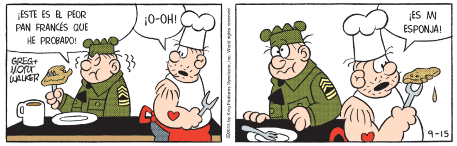Line OCR: ¡ESTE ES EL PEOR PAN FRANCÉS QUE HE PROBADO! ¡0-OH! ¡ES MI ESPONJA! GREG+ MORT WALKER 9-15 «D paueesi ssubu puoM Du 'ogesipukg eaunges Bury Ág GLOZ ¡ESTE ES EL PEOR PAN FRANCÉS QUE HE PROBADO! ¡0-OH! ¡ES MI ESPONJA! GREG+ MORT WALKER 9-15 «D paueesi ssubu puoM Du 'ogesipukg eaunges Bury Ág GLOZ