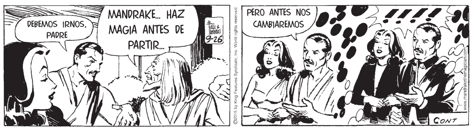 Font OCR: MANDRAKE. HAZ PERO ANTES NOS DEBEMOS IRNOSCAMBIAREMOS MAGIA ANTES DE PARTIR. PADRE 9-26 CONT ©2015 by King Featuras SyndicateInc. Warkd rights reserved. MANDRAKE. HAZ PERO ANTES NOS DEBEMOS IRNOSCAMBIAREMOS MAGIA ANTES DE PARTIR. PADRE 9-26 CONT ©2015 by King Featuras SyndicateInc. Warkd rights reserved.