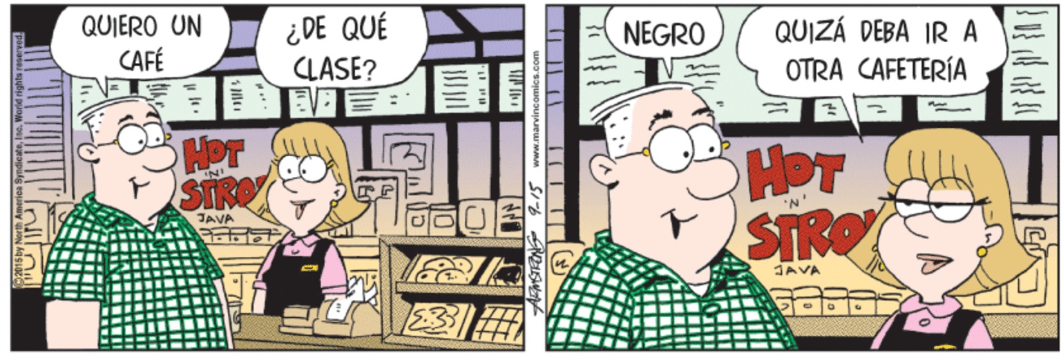 Parallel OCR: QUIERO UN CAFÉ ¿DE QUÉ CLASE? NEGRO QUIZÁ DEBA IR A OTRA CAFETERÍA HOT HOT STRO JAVA 'N' JAVA QUIERO UN CAFÉ ¿DE QUÉ CLASE? NEGRO QUIZÁ DEBA IR A OTRA CAFETERÍA HOT HOT STRO JAVA 'N' JAVA