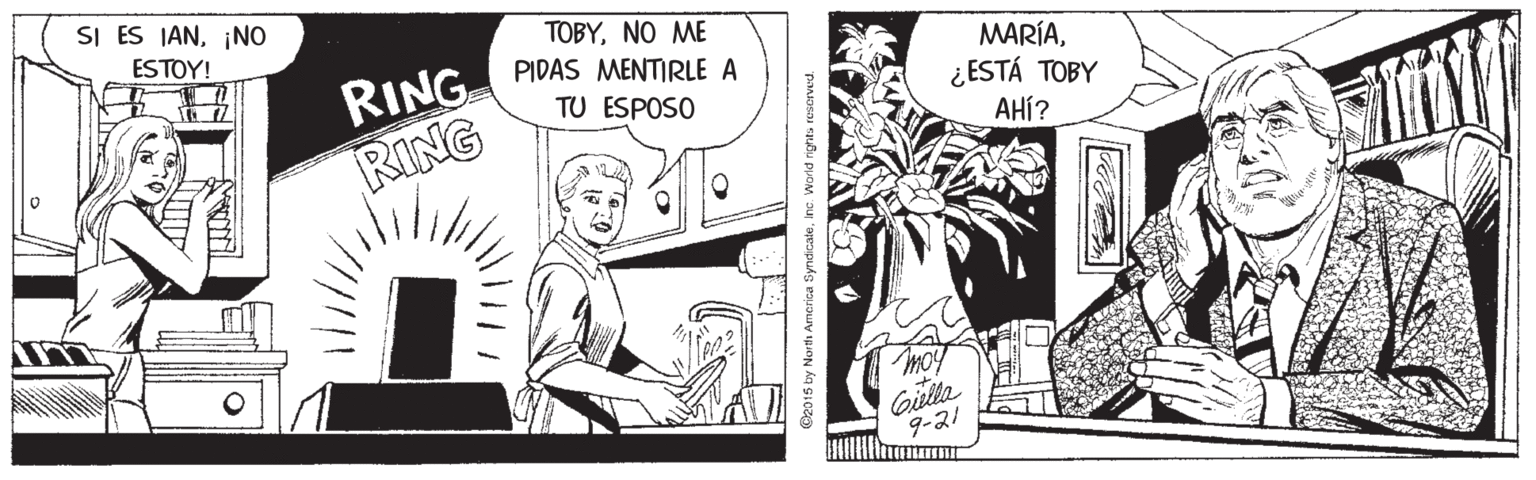 Fictional character OCR: SI ES IAN¡NO TOBYNO ME PIDAS MENTIRLE A ESTOY! RING RING MARÍA¿ESTÁ TOBY AHÍ? TU ESPOSO moy Gilla 9-21 C2015 by Nurth Am SI ES IAN¡NO TOBYNO ME PIDAS MENTIRLE A ESTOY! RING RING MARÍA¿ESTÁ TOBY AHÍ? TU ESPOSO moy Gilla 9-21 C2015 by Nurth Am