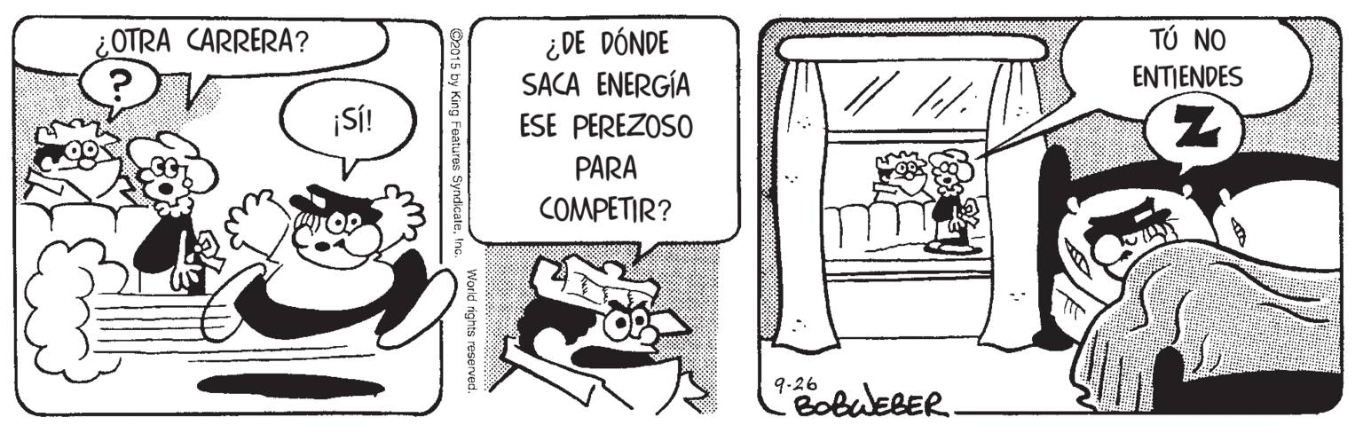 Drawing OCR: ¿OTRA CARRERA? ¿DE DÓNDE SACA ENERGÍA TÚ NO ENTIENDES ¡SÍ! ESE PEREZOSO PARA COMPETIR? 9-26 orld rights reserved. ¿OTRA CARRERA? ¿DE DÓNDE SACA ENERGÍA TÚ NO ENTIENDES ¡SÍ! ESE PEREZOSO PARA COMPETIR? 9-26 orld rights reserved.