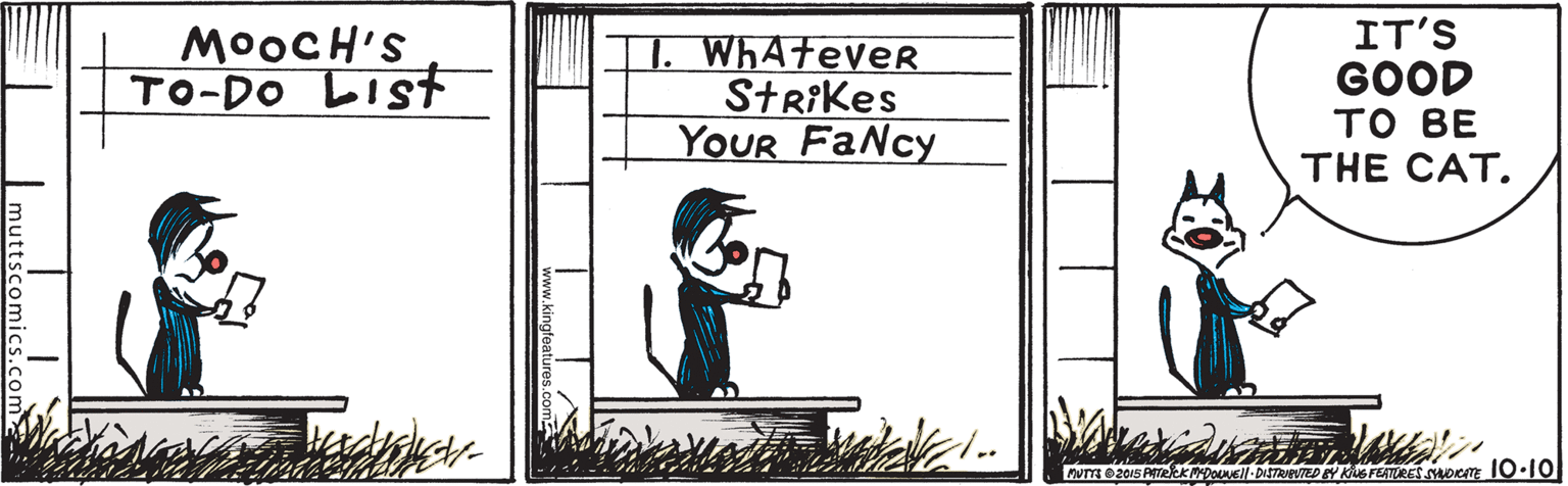 Art OCR: MOOCH'S TO-DO LIst J. WhAtever Strikes YOUR FaNcy IT'S GOOD ?? ?? THE CAT. MOOCH'S TO-DO LIst J. WhAtever Strikes YOUR FaNcy IT'S GOOD ?? ?? THE CAT.