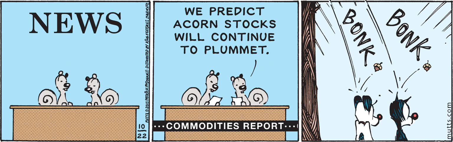 Graphics OCR: WE PREDICT NEWS ACORN STOCKS WILL CONTINUE TO PLUMMET. ...COMMODITIES REPORT... BONK. BONK WE PREDICT NEWS ACORN STOCKS WILL CONTINUE TO PLUMMET. ...COMMODITIES REPORT... BONK. BONK