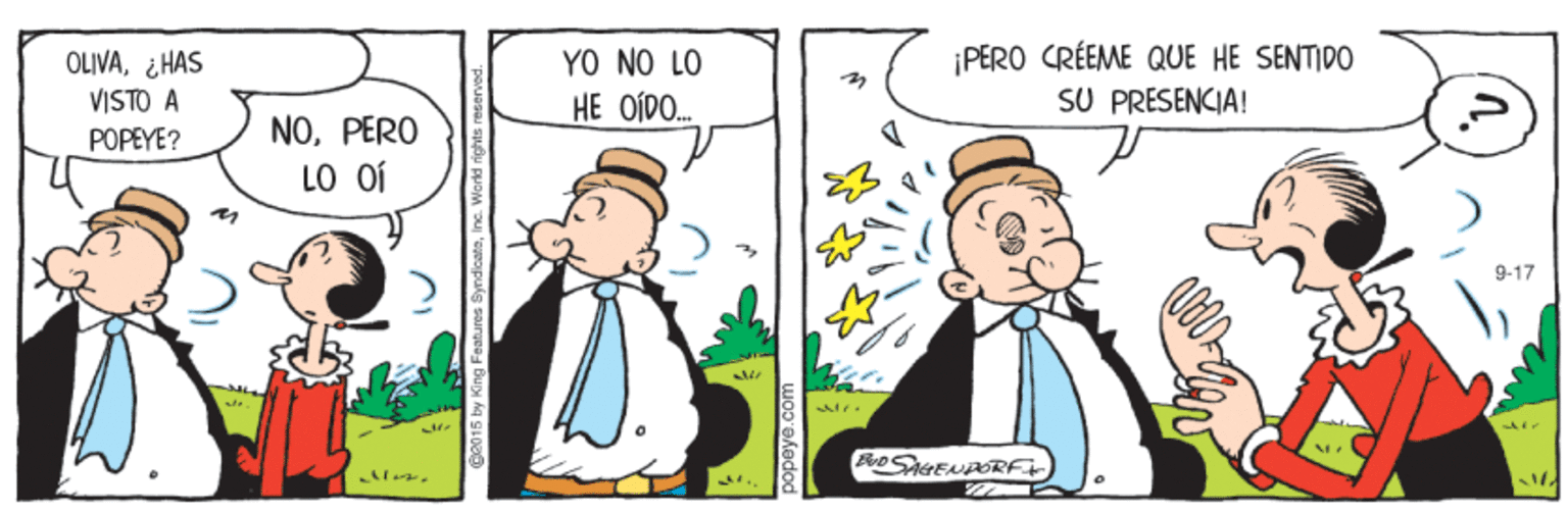 Gesture OCR: OLIVA¿HAS VISTO A ¡PERO CRÉEME QUE HE SENTIDO SU PRESENCIA! YO NO LO HE OIDO.. POPEYE? NOPERO LO OÍ 9-17 opeye.com OLIVA¿HAS VISTO A ¡PERO CRÉEME QUE HE SENTIDO SU PRESENCIA! YO NO LO HE OIDO.. POPEYE? NOPERO LO OÍ 9-17 opeye.com