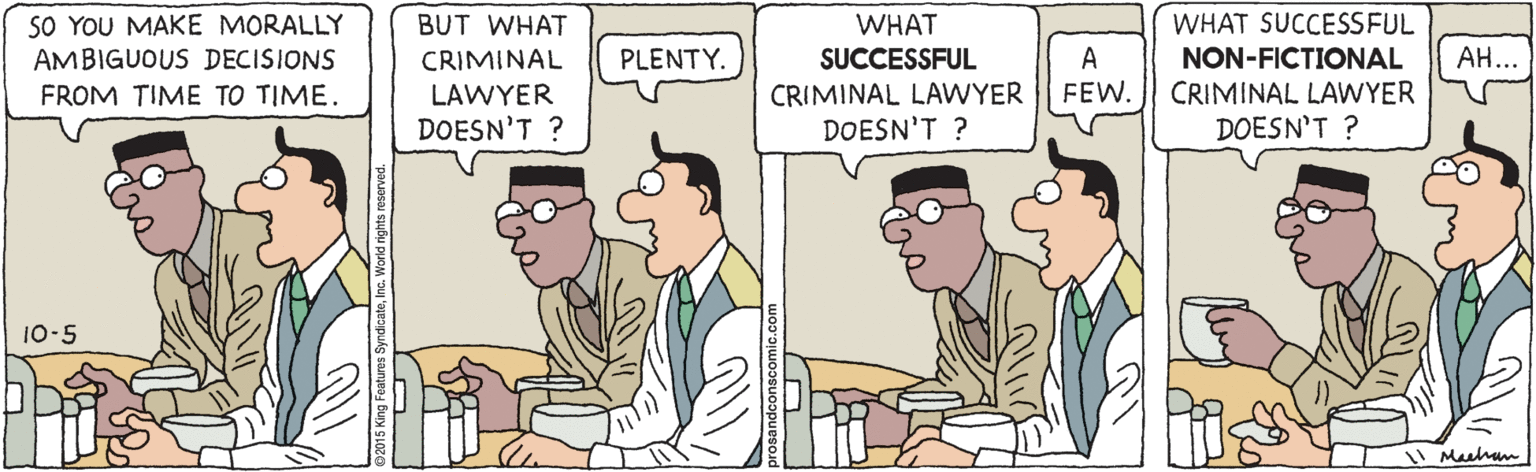 Line OCR: SO YOU MAKE MORALLY AMBIGUOUS DECISIONS BUT WHAT WHAT WHAT SUCCESSFUL CRIMINAL PLENTY. SUCCESSFUL A NON-FICTIONAL AH... CRIMINAL LAWYER DOESN'T ? CRIMINAL LAWYER DOESN'T ? FROM TIME TO TIME. LAWYER FEW. DOESN'T ? 10-5 " Maeha SO YOU MAKE MORALLY AMBIGUOUS DECISIONS BUT WHAT WHAT WHAT SUCCESSFUL CRIMINAL PLENTY. SUCCESSFUL A NON-FICTIONAL AH... CRIMINAL LAWYER DOESN'T ? CRIMINAL LAWYER DOESN'T ? FROM TIME TO TIME. LAWYER FEW. DOESN'T ? 10-5 " Maeha
