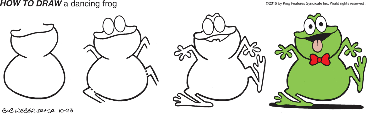Illustration OCR: HÓW TO DRAW a dancing frog ©2015 by King Features Syndicate Inc. World rights reserved. 88 BoB WEBER JRISR 10-23 HÓW TO DRAW a dancing frog ©2015 by King Features Syndicate Inc. World rights reserved. 88 BoB WEBER JRISR 10-23