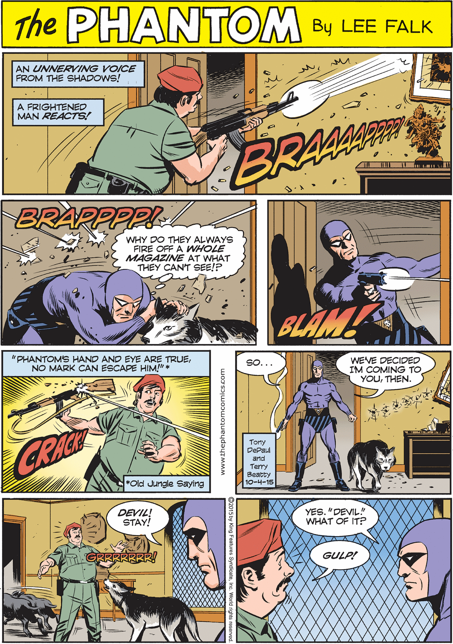 Font OCR: PHANTOME AN UNNERVING VOICE FROM THE SHADOWS! CREATED BY A FRIGHTENED MAN REACTS! LEE FALK BRAM BRAPPPPI "PHANTOMS HAND AND EYE ARE TRUENO MARK CAN ESCAPE HIM!" * WHY DO THEY ALWAYS FIRE OFF A WHOLE MAGAZINE AT WHAT THEY CANT SEE!? BLAM GRICE *Old Jungle Saying WEVE DECIDED IM COMING TO YOUTHEN. SO... DEVIL! STAY! YES. "DEVIL!" WHAT OF IT? RRRRBRR! GULP! Tony DePaul and Terry Beatty 10-4-15 Inc. World rights rer PHANTOME AN UNNERVING VOICE FROM THE SHADOWS! CREATED BY A FRIGHTENED MAN REACTS! LEE FALK BRAM BRAPPPPI "PHANTOMS HAND AND EYE ARE TRUENO MARK CAN ESCAPE HIM!" * WHY DO THEY ALWAYS FIRE OFF A WHOLE MAGAZINE AT WHAT THEY CANT SEE!? BLAM GRICE *Old Jungle Saying WEVE DECIDED IM COMING TO YOUTHEN. SO... DEVIL! STAY! YES. "DEVIL!" WHAT OF IT? RRRRBRR! GULP! Tony DePaul and Terry Beatty 10-4-15 Inc. World rights rer