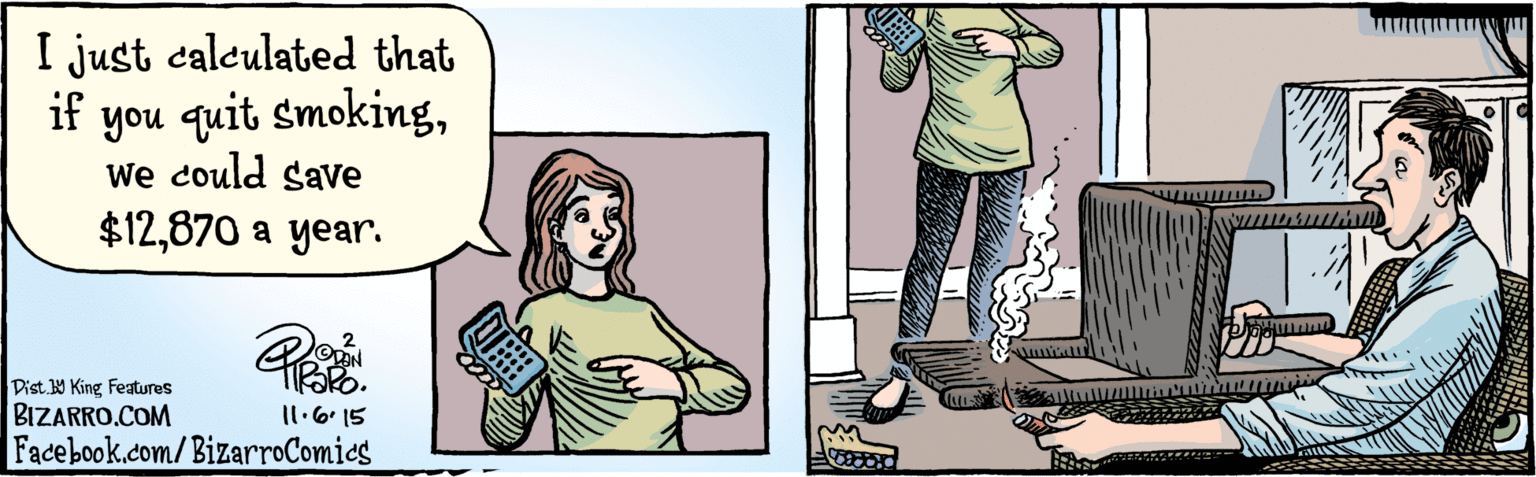 Comic book OCR: BIZARRO.COM Facebook.com/BizarroComics Dist Y King Featuras I just calculated that if you quit smoking870 ? year. 3 HRORO 11.6.15 BIZARRO.COM Facebook.com/BizarroComics Dist Y King Featuras I just calculated that if you quit smokingwe could save $12870 ? year. 3 HRORO 11.6.15