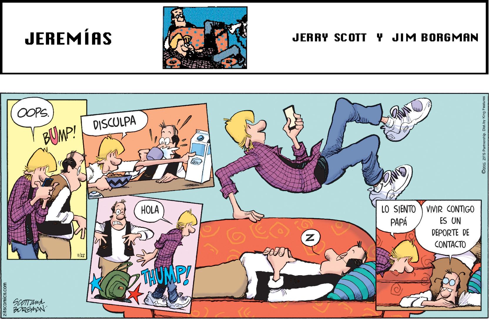 Rectangle OCR: JEREMÍAS JERRY SCOTT Y JIM BORGMAN OOPS. DISCULPA BUMP! HOLA LO SJENTO Y VIVIR CONTIGO PAPÁ ES UN DEPORTE DE CONTACTO SCOTTand BRGMAN JEREMÍAS JERRY SCOTT Y JIM BORGMAN OOPS. DISCULPA BUMP! HOLA LO SJENTO Y VIVIR CONTIGO PAPÁ ES UN DEPORTE DE CONTACTO SCOTTand BRGMAN