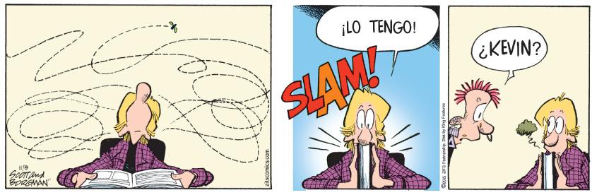 Graphics OCR: ¡LO TENGO! ¿KEVIN? SLAM! BORGMAN ¡LO TENGO! ¿KEVIN? SLAM! BORGMAN